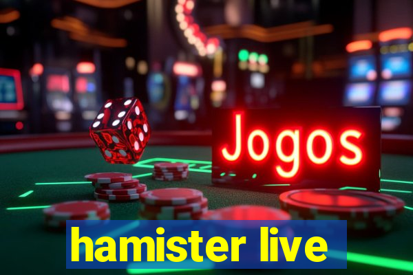 hamister live